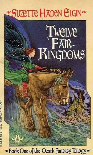 Twelve Fair Kingdoms (The Ozark Trilogy #1) by Suzette Haden Elgin