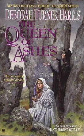The Queen of Ashes (Caledon Saga #2) by Deborah Turner Harris