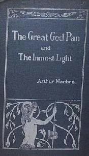 The Great God Pan and The Inmost Light by Arthur Machen