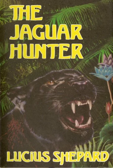 The Jaguar Hunter by Lucius Shepard
