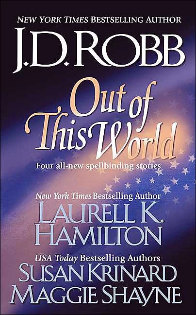 Out of This World by Laurell K. Hamilton, Maggie Shayne, J. D. Robb, Susan Krinard