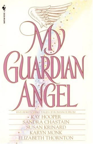 My Guardian Angel by Susan Krinard, Kay Hooper, Karyn Monk, Sandra Chastain, Elizabeth Thornton
