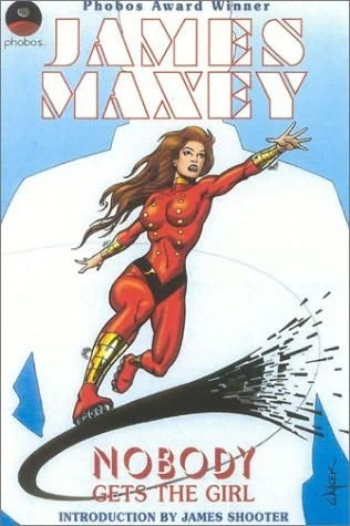 Nobody Gets the Girl (Whoosh! Bam! Pow! #1) by James Maxey