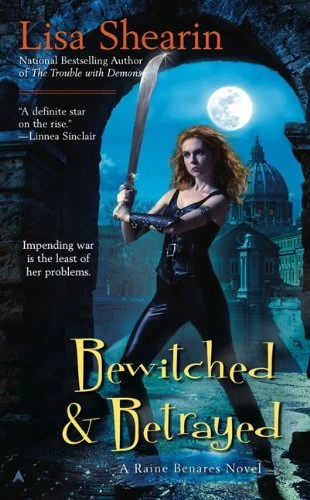 Bewitched and Betrayed (Raine Benares #4) by Lisa Shearin