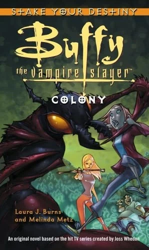 Colony (Buffy the Vampire Slayer: Stake Your Destiny) by Melinda Metz, Laura J. Burns