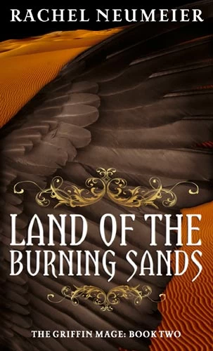 The Land of Burning Sands (The Griffin Mage #2) by Rachel Neumeier