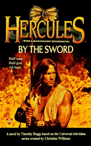 By the Sword (Hercules: The Legendary Journeys #1) by Timothy Boggs