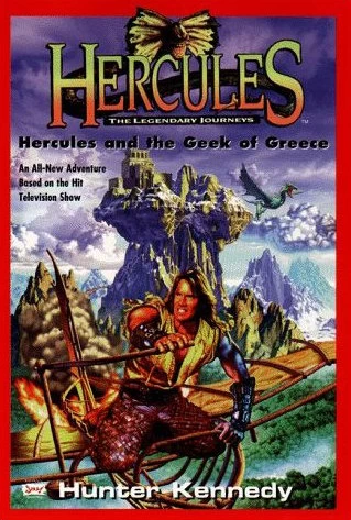 Hercules and the Geek of Greece (Hercules: The Legendary Journeys #5) by Hunter Kennedy