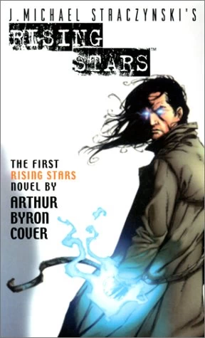 Born in Fire (J. Michael Straczynski's Rising Stars #1) by Arthur Byron Cover