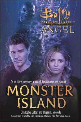 Monster Island (Buffy the Vampire Slayer and Angel) by Christopher Golden, Thomas E. Sniegoski