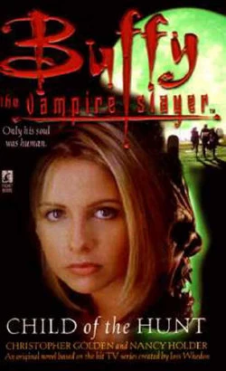 Child of the Hunt (Buffy the Vampire Slayer) by Christopher Golden, Nancy Holder