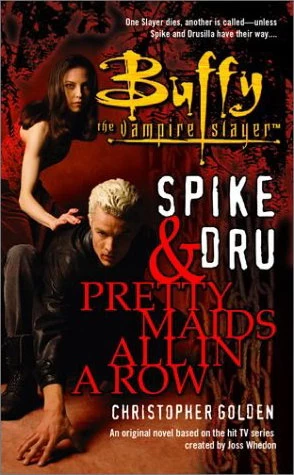 Spike and Dru: Pretty Maids All in a Row (Buffy the Vampire Slayer) by Christopher Golden
