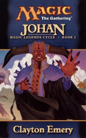 Johan (Magic: The Gathering: Magic Legends Cycle #1) by Clayton Emery