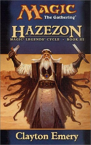 Hazezon (Magic: The Gathering: Magic Legends Cycle #3) by Clayton Emery