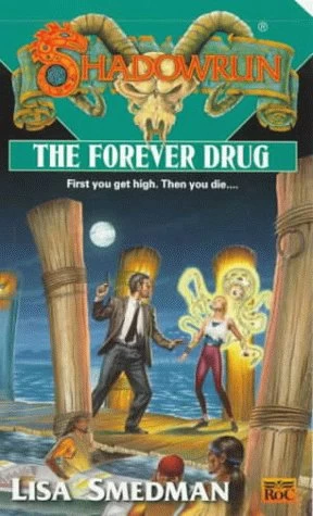The Forever Drug (Shadowrun (Series 1) #37) by Lisa Smedman