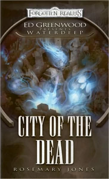 City of the Dead (Ed Greenwood Presents Waterdeep) by Rosemary Jones