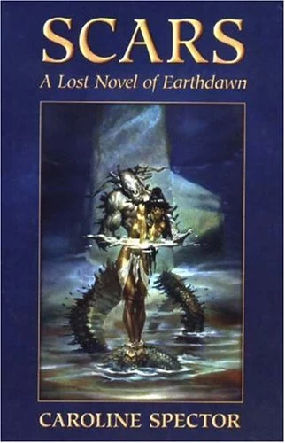 Scars (Earthdawn: Lost Novels of Earthdawn) by Caroline Spector