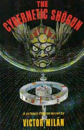 The Cybernetic Shogun (Tokugawa #2) by Victor Milán