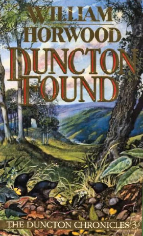 Duncton Found (The Duncton Chronicles #3) by William Horwood