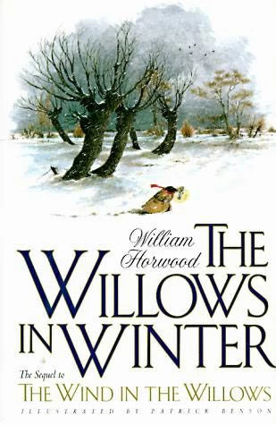 The Willows in the Winter (The Wind in the Willows Sequels #1) by William Horwood