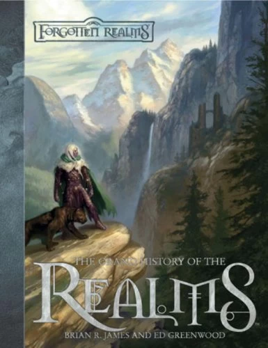 The Grand History of the Realms by Ed Greenwood, Brian R. James