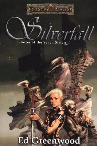 Silverfall: Stories of the Seven Sisters by Ed Greenwood