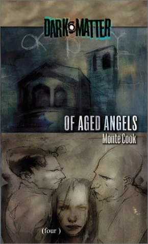 Of Aged Angels (Dark Matter #4) by Monte Cook
