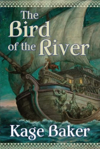 The Bird of the River (Anvil of the World Universe) by Kage Baker