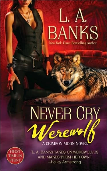 Never Cry Werewolf (Crimson Moon Novels #5) by L. A. Banks
