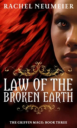 Law of the Broken Earth (The Griffin Mage #3) by Rachel Neumeier