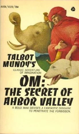 Om: The Secret of Ahbor Valley by Talbot Mundy