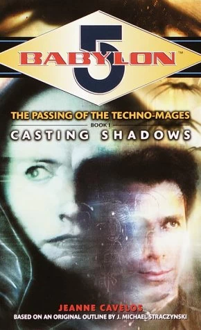 Casting Shadows (Babylon 5: The Passing of the Techno-Mages #1) by Jeanne Cavelos