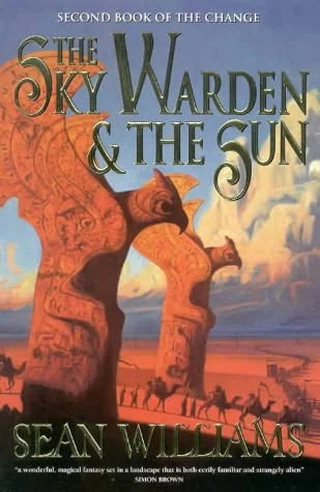 The Sky Warden and the Sun (Books of the Change #2) by Sean Williams