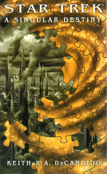 A Singular Destiny (Star Trek: Destiny) by Keith R. A. DeCandido
