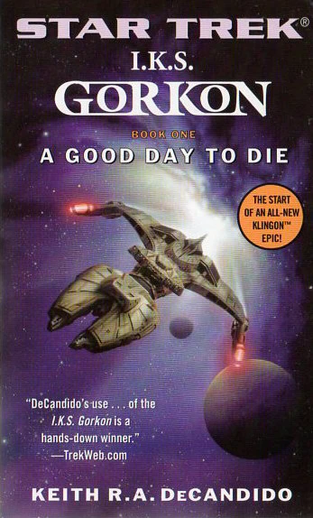 A Good Day to Die (Star Trek: I.K.S. Gorkon #1) by Keith R. A. DeCandido