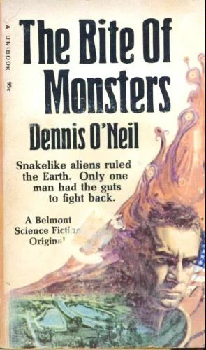 The Bite of Monsters by Dennis O'Neil