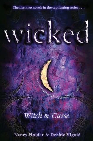 Wicked: Witch & Curse (Wicked (omnibus editions) #1) by Nancy Holder, Debbie Viguié