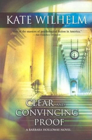 Clear and Convincing Proof (Barbara Holloway #7) by Kate Wilhelm