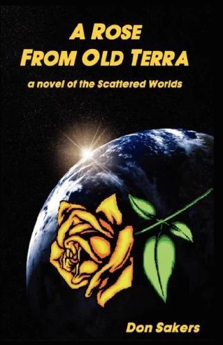 A Rose from Old Terra (Scattered Worlds) by Don Sakers