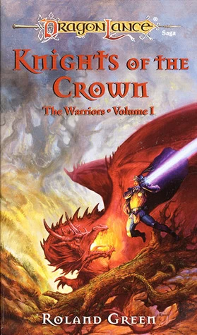 Knights of the Crown (Dragonlance: The Warriors #1) by Roland J. Green