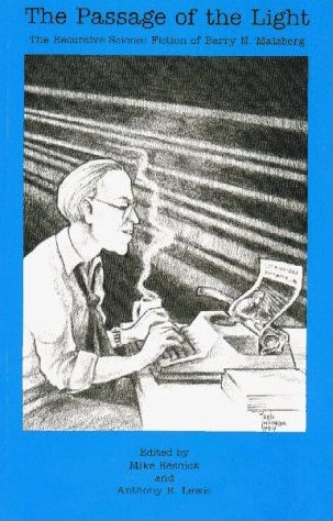 The Passage of the Light: The Recursive Science Fiction of Barry N. Malzberg by Barry N. Malzberg