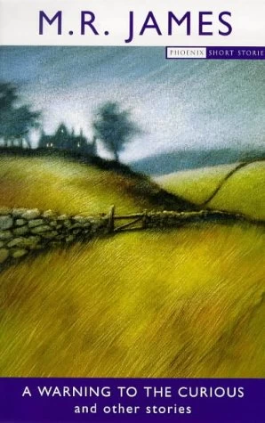 A Warning to the Curious and Other Stories by M. R. James