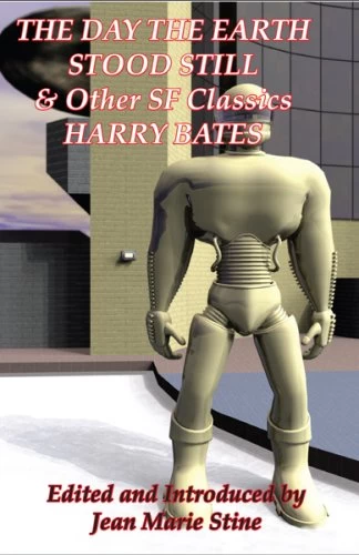 The Day the Earth Stood Still and Other SF Classics by Harry Bates
