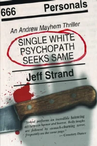 Single White Psychopath Seeks Same (Andrew Mayhem #2) by Jeff Strand