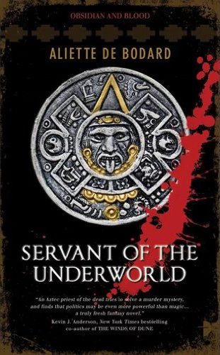 Servant of the Underworld (Obsidian and Blood #1) by Aliette de Bodard