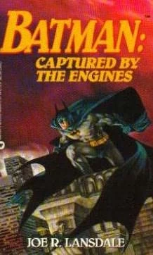 Batman: Captured by the Engines by Joe R. Lansdale