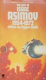 The Best of Isaac Asimov 1954-1972 (The Best of Isaac Asimov) by Isaac Asimov