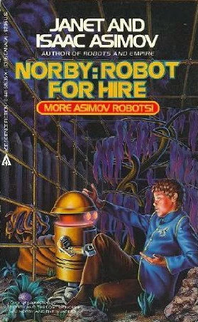Norby: Robot for Hire (Norby Chronicles (omnibus editions)) by Isaac Asimov, Janet Asimov