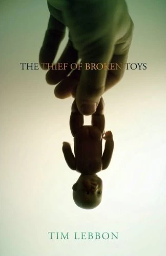 The Thief of Broken Toys by Tim Lebbon