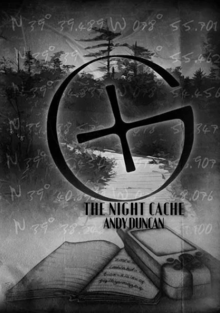 The Night Cache by Andy Duncan